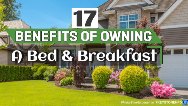 17 Benefits of Owning a Bed and Breakfast