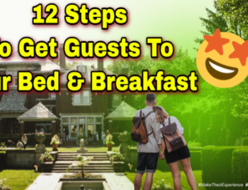 12 Steps to Get Guests To Your Bed and Breakfast | Eps. #307