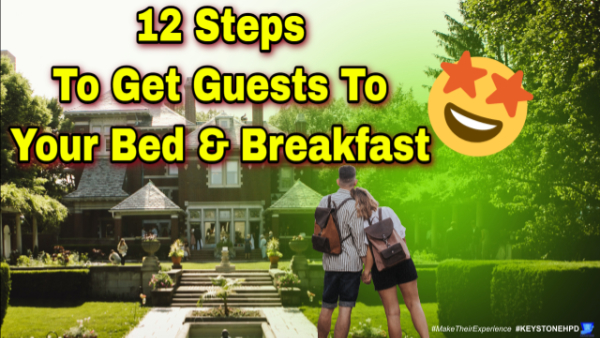 12 Steps to Get Guests To Your Bed and Breakfast
