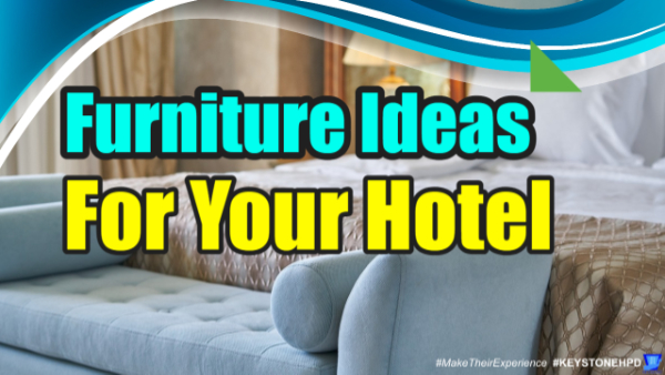 Furniture Ideas for Your Hotel