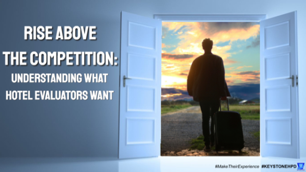 Rise Above the Competition: Understanding What Hotel Evaluators Want
