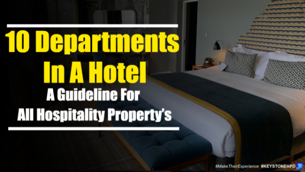 10 Departments In a Hotel – A Guideline for All Hospitality Property’s