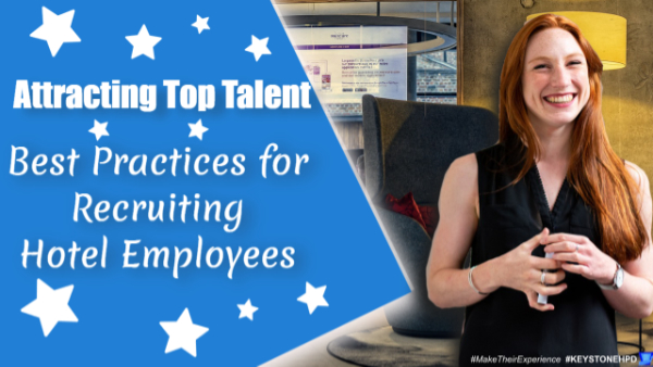 Attracting Top Talent: Best Practices for Recruiting Hotel Employees