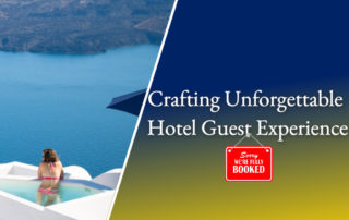 Crafting Unforgettable Hotel Guest Experience