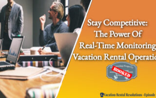 The Power of Real-time Monitoring in Vacation Rental Operations