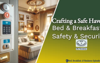 Crafting a Safe Haven: Bed and Breakfast Safety and Security