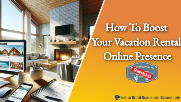 How to Boost Your Vacation Rental Online Presence