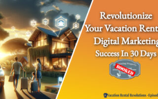 Revolutionize Your Vacation Rentals Digital Marketing- Success in 30 Days-018