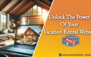 Unlock The Power Of Your Vacation Rental Website