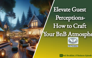 Elevate Guest Perceptions-How to Craft Your BnB Atmosphere