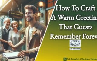 How to Craft a Warm Greeting That Guests Remember Forever