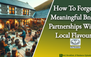 How To Forge Meaningful BnB Partnerships With Local Flavour