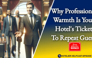Why Professional Warmth is Your Hotel's Ticket to Repeat Guests