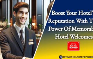 Boost Your Hotel's Reputation With The Power Of Memorable Hotel Welcomes