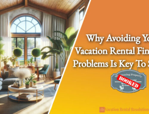 Why Avoiding Your Vacation Rental Financial Problems is Key to Success-023