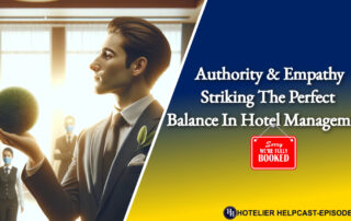 Authority and Empathy-Striking the Perfect Balance in Hotel Management