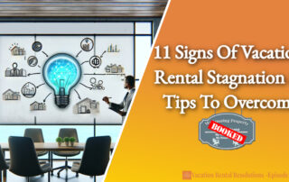 11 Signs Of Vacation Rental Stagnation & Tips To Overcome