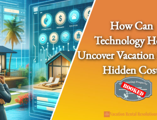 How Can Technology Help Uncover Vacation Rental Hidden Costs-027